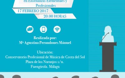 CONFERENCIA EN EL CONSERVATORIO PROFESIONAL DE MÚSICA DE COSTA DEL SOL» EL LENGUAJE MUSICAL EN ENSEÑANZAS ELEMENTALES Y PROFESIONALES» REALIZADA POR MªAGUSTINA PERANDONES MÁNUEL