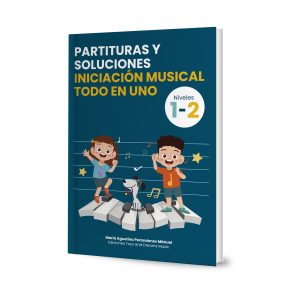 PARTITURAS Y SOLUCIONES INICIACIÓN MUSICAL TODO EN UNO. NIVELES 1 Y 2